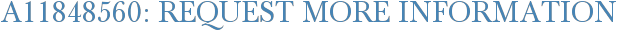 A11848560: Request More Information