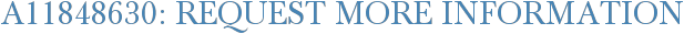 A11848630: Request More Information