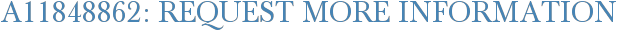 A11848862: Request More Information