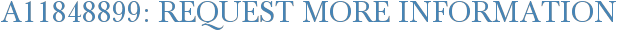 A11848899: Request More Information