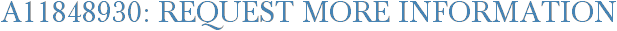 A11848930: Request More Information
