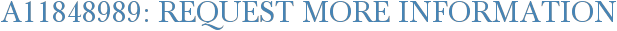 A11848989: Request More Information