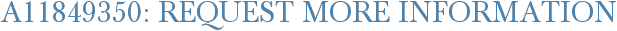 A11849350: Request More Information