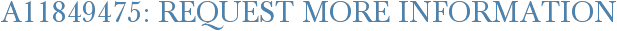 A11849475: Request More Information