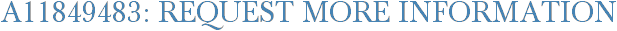 A11849483: Request More Information