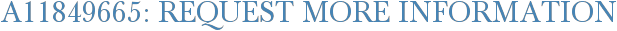 A11849665: Request More Information