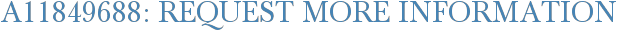 A11849688: Request More Information