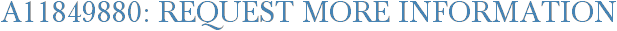 A11849880: Request More Information