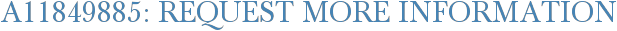 A11849885: Request More Information