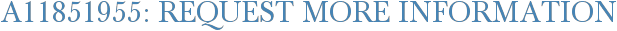 A11851955: Request More Information