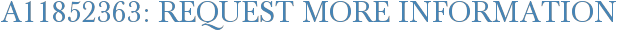 A11852363: Request More Information