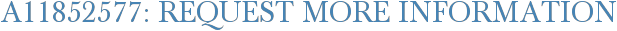 A11852577: Request More Information