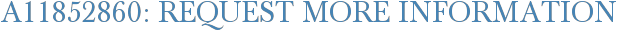 A11852860: Request More Information