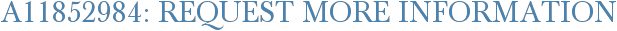 A11852984: Request More Information
