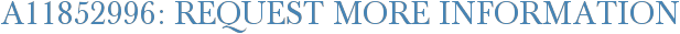 A11852996: Request More Information