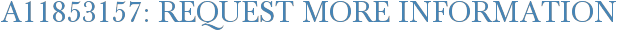 A11853157: Request More Information