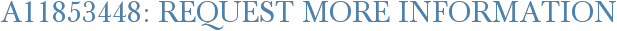 A11853448: Request More Information