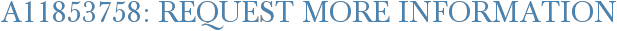 A11853758: Request More Information