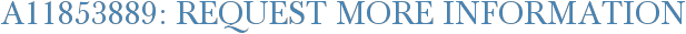 A11853889: Request More Information