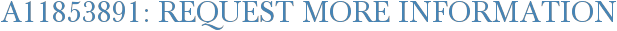 A11853891: Request More Information