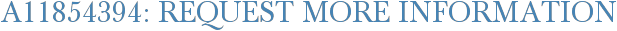 A11854394: Request More Information