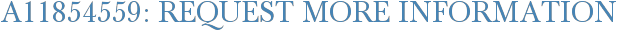 A11854559: Request More Information