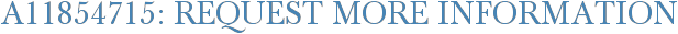 A11854715: Request More Information