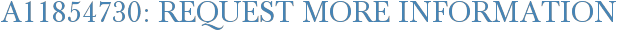 A11854730: Request More Information