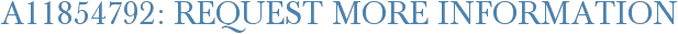 A11854792: Request More Information