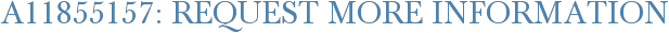 A11855157: Request More Information