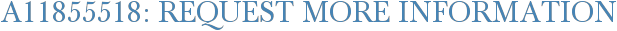 A11855518: Request More Information