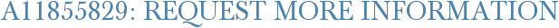A11855829: Request More Information