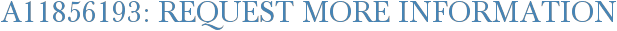 A11856193: Request More Information