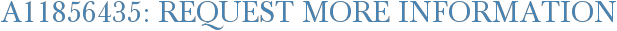 A11856435: Request More Information