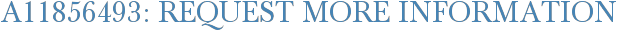 A11856493: Request More Information
