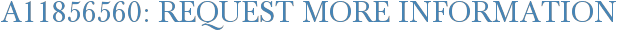 A11856560: Request More Information