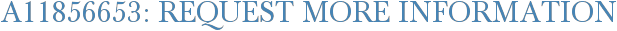 A11856653: Request More Information