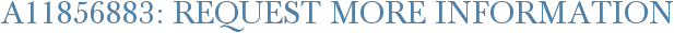 A11856883: Request More Information