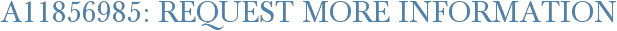 A11856985: Request More Information