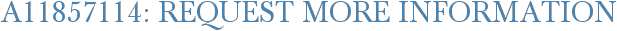 A11857114: Request More Information