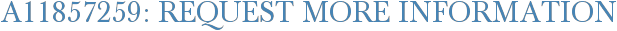 A11857259: Request More Information