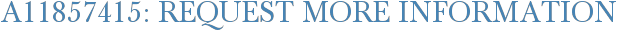 A11857415: Request More Information