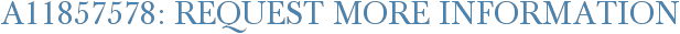 A11857578: Request More Information