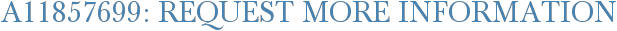 A11857699: Request More Information