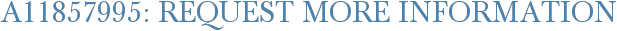 A11857995: Request More Information