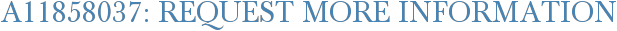 A11858037: Request More Information
