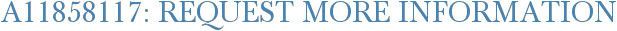 A11858117: Request More Information