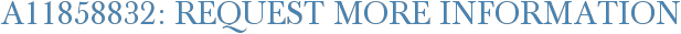 A11858832: Request More Information