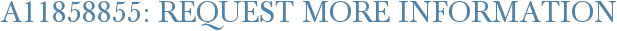 A11858855: Request More Information