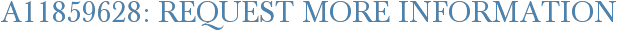 A11859628: Request More Information